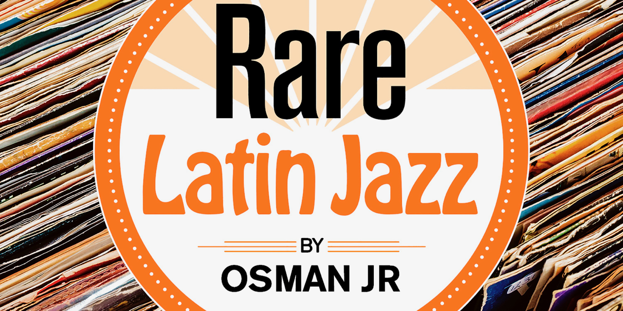 Rare Latin Jazz / Rare Latin Soul : la playlist